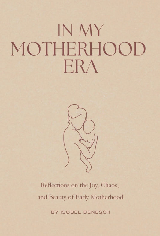 In My Motherhood Era